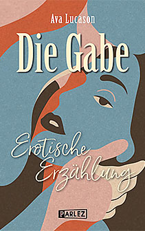 Cover: Die Gabe – eine erotische Erzählung